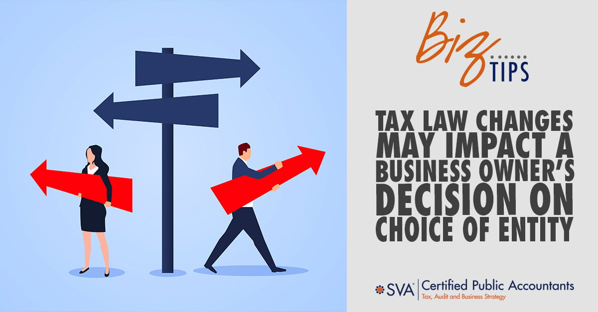 tax-law-changes-may-impact-a-business-owners-decision-on-choice-of-entity