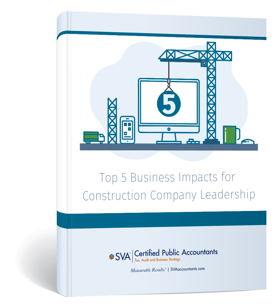 sva-certified-public-accountants-eguide-top-5-business-impacts-for-construction-company-leaders-1