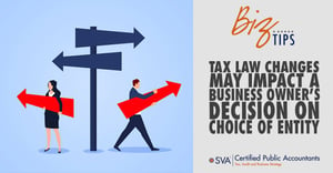 tax-law-changes-may-impact-a-business-owners-decision-on-choice-of-entity-1