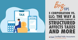 S-Corporation-vs-LLC-The-Way-a-Manufacturing-Company-is-Structured-Affects-Taxes-and-More