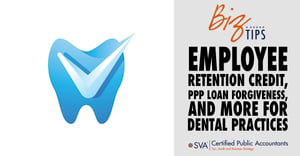 employee-retention-credit-ppp-loan-forgiveness-and-more-for-dental-practices