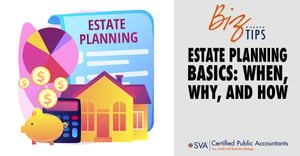 estate-planning-basics-when-why-and-how