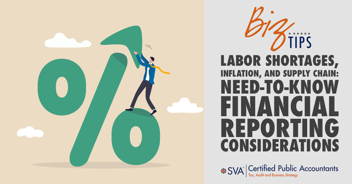 accountants.sva.comhubfsLabor-Shortages-Inflation-and-Supply-Chain-Need-to-Know-Financial-Reporting-Considerations