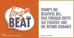 sva-certified-public-accountants-biz-beat-podcast-s01-e02-trumps-big-beautiful-bill-pass-through-entity-tax-strategy-and-erc-ref
