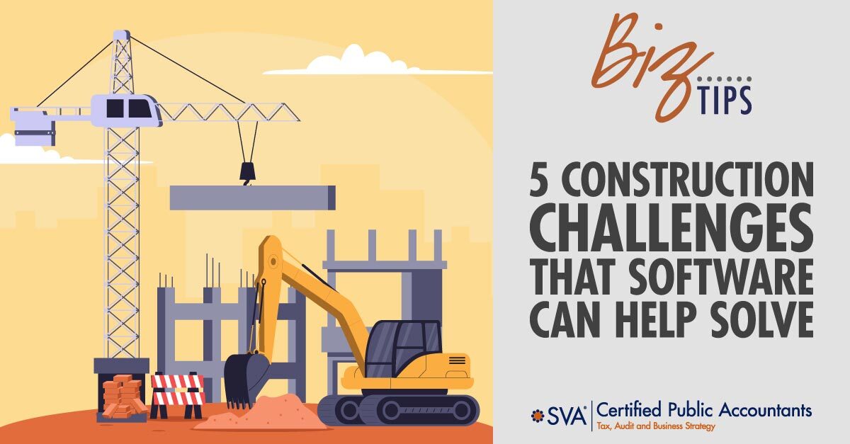 sva-certified-public-accountants-biz-tips-5-construction-challenges-that-software-can-help-solve