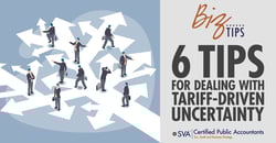 sva-certified-public-accountants-biz-tips-6-tips-for-dealing-with-tariff-driven-uncertainty