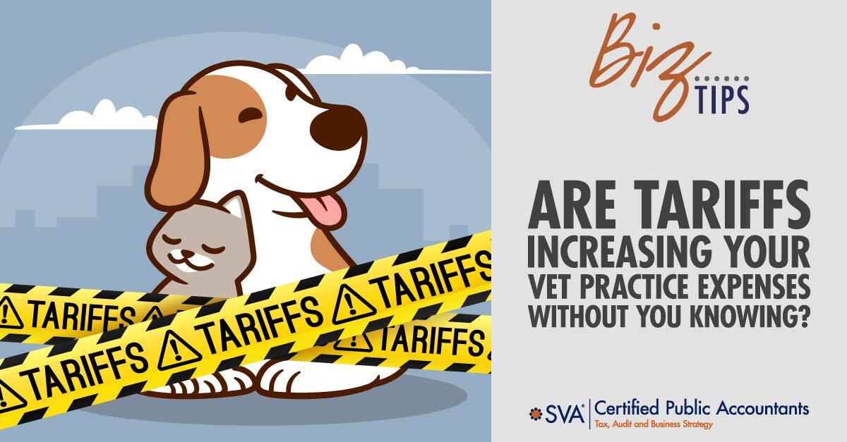 sva-certified-public-accountants-biz-tips-are-tariffs-increasing-your-vet-practice-expenses-without-you-knowing