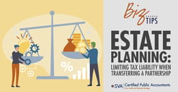 sva-certified-public-accountants-biz-tips-estate-planning-limiting-tax-liability-when-transferring-a-partnership