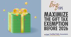 sva-certified-public-accountants-biz-tips-maximize-the-gift-tax-exemption-before-2026-01