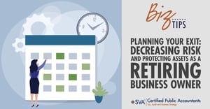 sva-certified-public-accountants-biz-tips-planning-your-exit-decreasing-risk-and-protecting-assets-as-a-retiring-business-owner