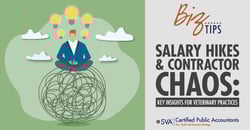 sva-certified-public-accountants-biz-tips-salary-hikes-and-contractor-chaos-key-insights-for-veterinary-practices