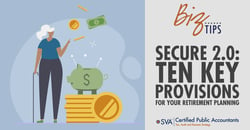 sva-certified-public-accountants-biz-tips-secure-2.0-ten-key-provisions-for-your-retirement-planning