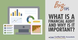 sva-certified-public-accountants-biz-tips-what-is-a-financial-audit-and-why-is-it-important