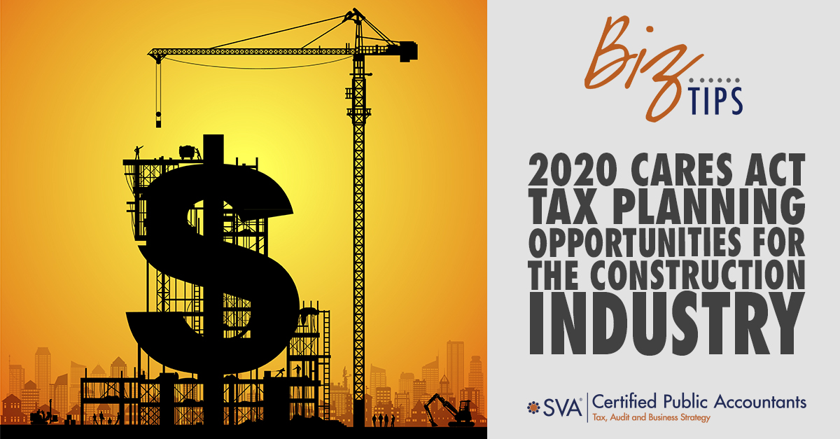 2020 CARES Act Tax Planning Opportunities for the Construction Industry