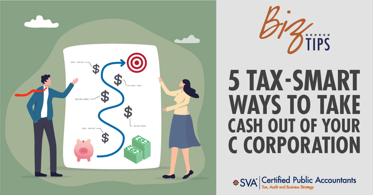 5 Tax-Smart Ways to Take Cash out of Your C Corporation