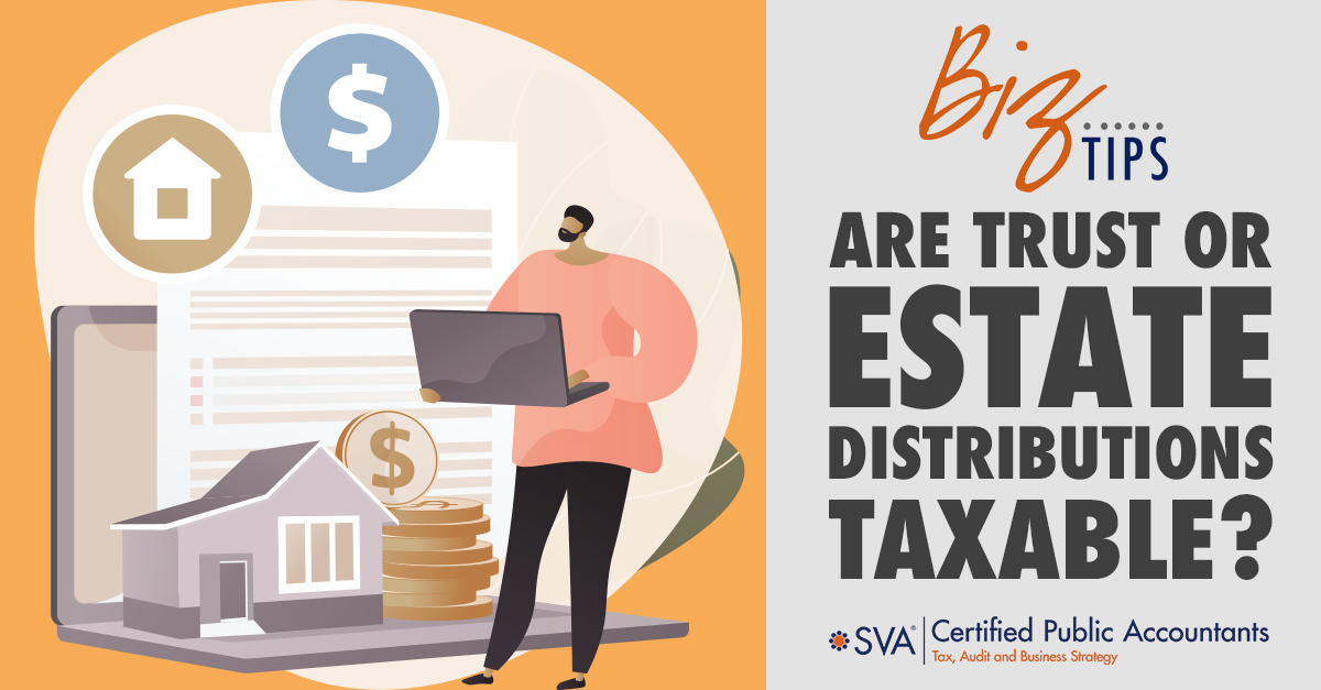 Are Trust or Estate Distributions Taxable?
