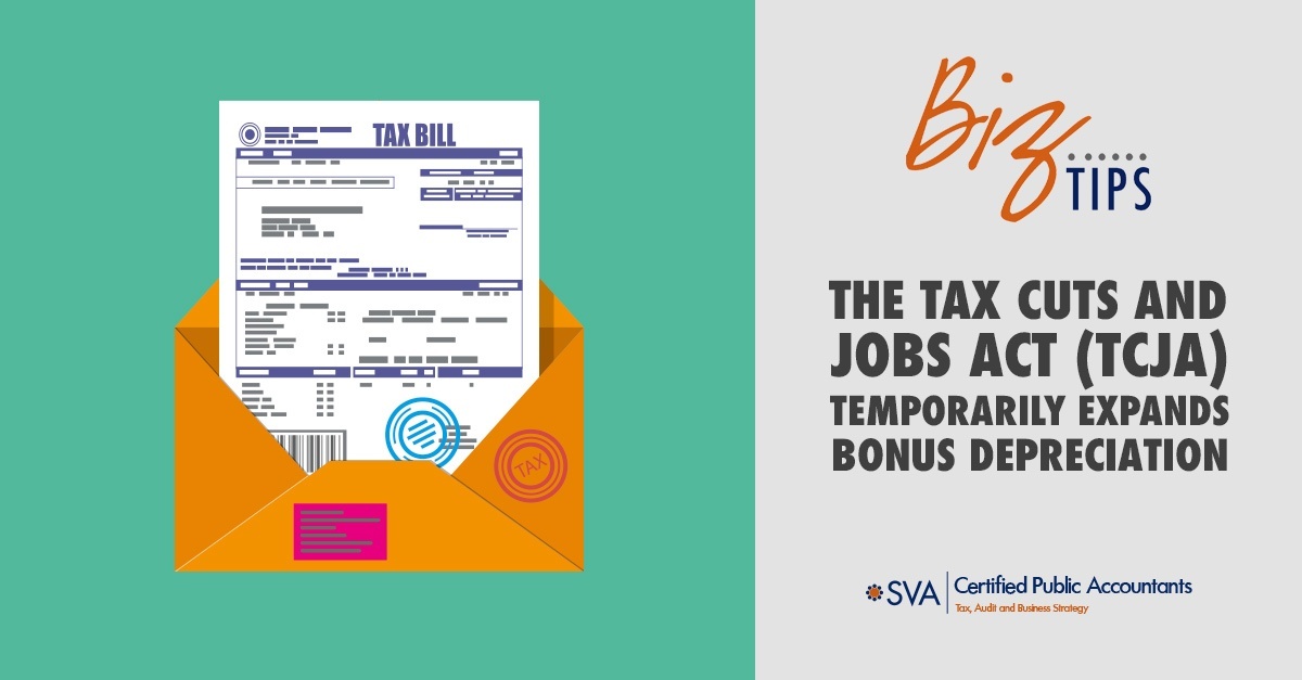 The Tax Cuts and Jobs Act (TCJA) Temporarily Expands Bonus Depreciation