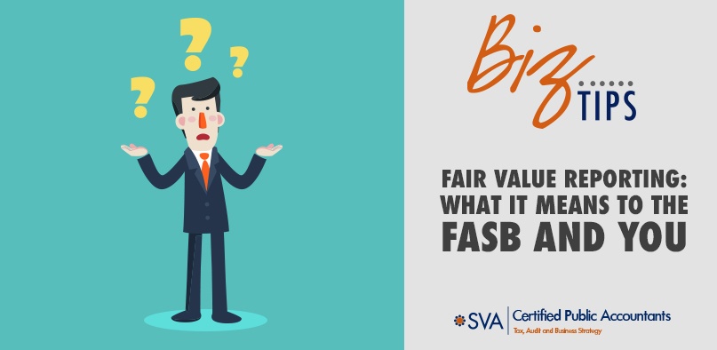 Fair Value Reporting: What It Means to the FASB and You