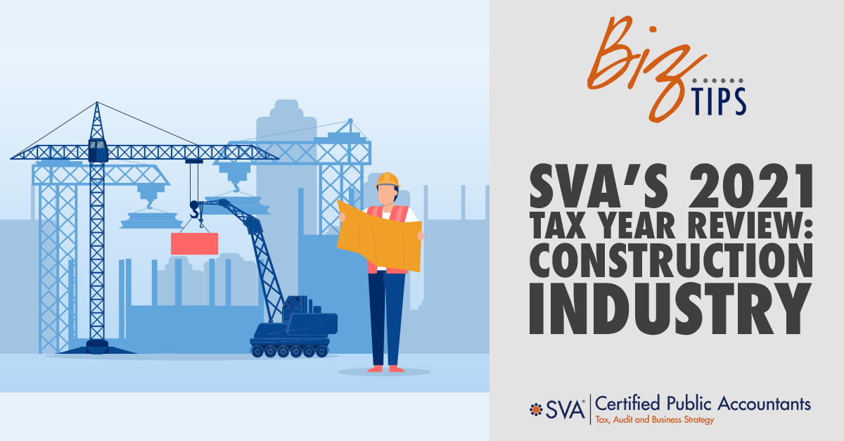 SVA's 2021 Tax Year Review: Construction Industry