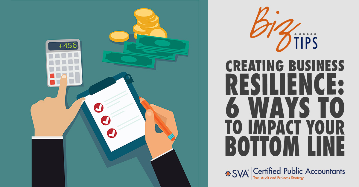Creating Business Resilience: 6 Ways to Impact Your Bottom Line