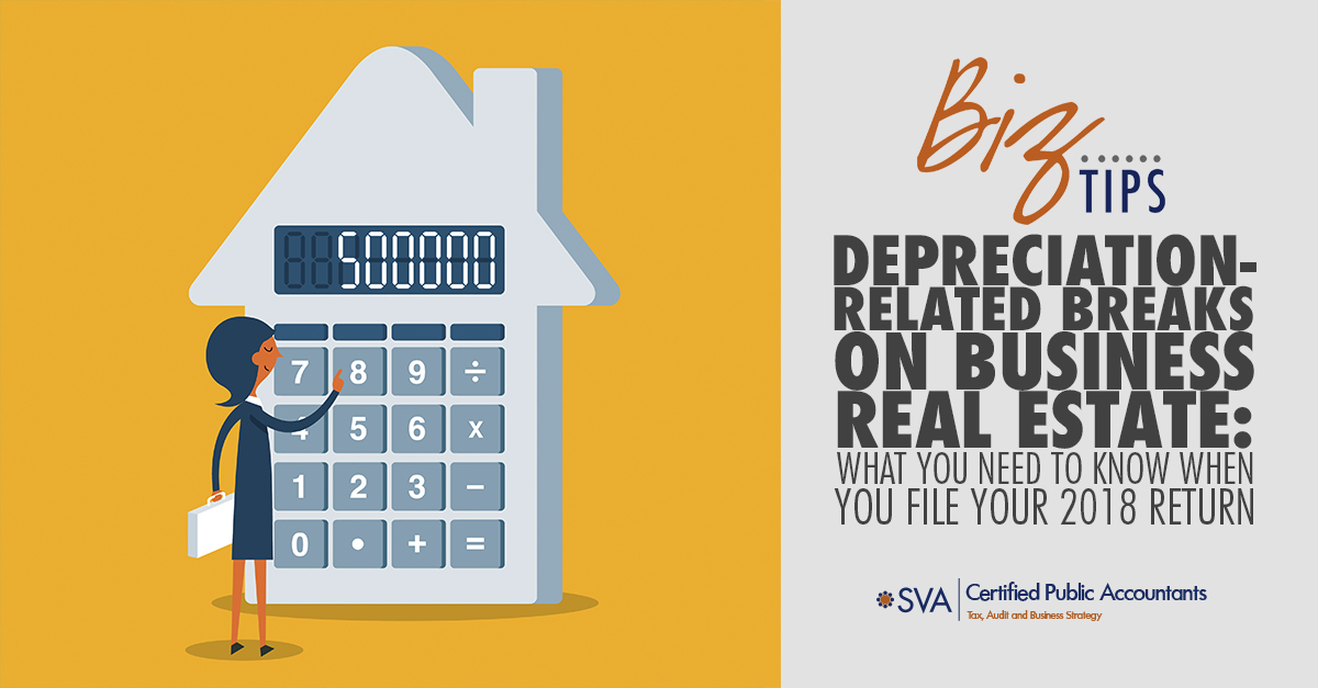 Depreciation-Related Breaks on Business Real Estate: What You Need to Know When You File Your 2018 Return
