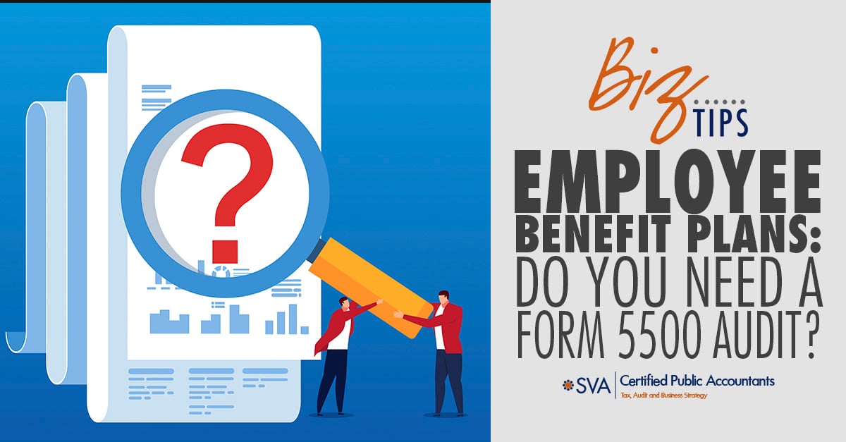 Employee Benefit Plans: Do You Need a Form 5500 Audit?
