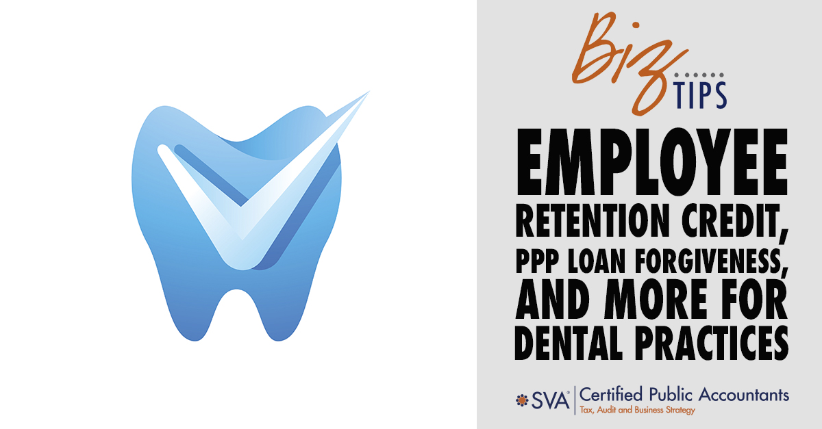 Employee Retention Credit, PPP Loan Forgiveness, and More for Dental Practices