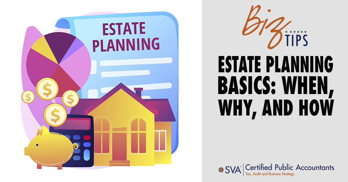 Estate Planning Basics: When, Why, and How