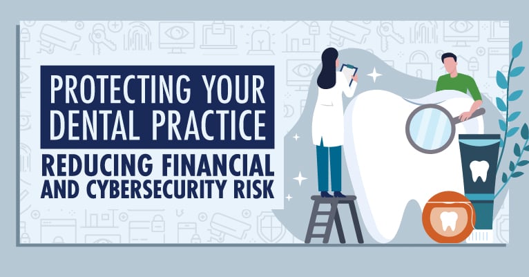 Protecting Your Dental Practice: Reducing Financial and Cybersecurity Risk