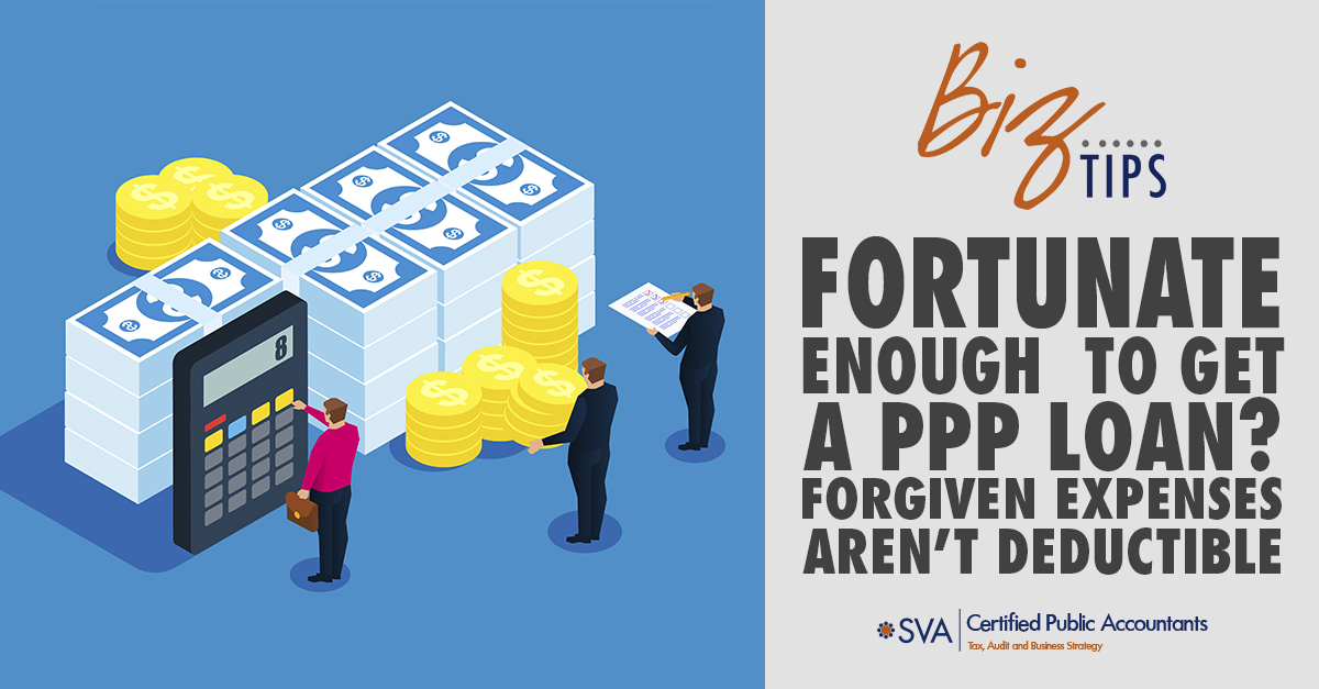 Fortunate Enough to Get a PPP Loan? Forgiven Expenses Aren't Deductible