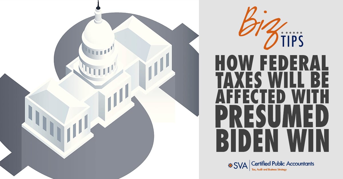 How Federal Taxes Will be Affected with Presumed Biden Win