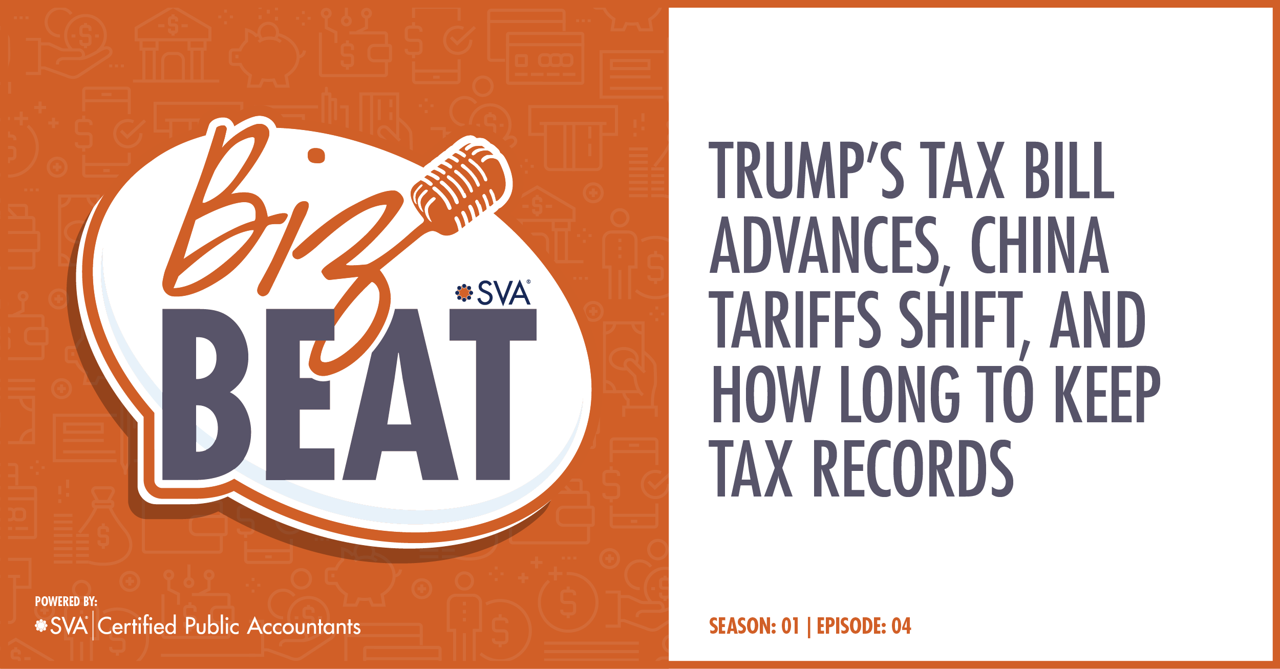 Trump's Tax Bill Advances, China Tariffs Shift, and How Long to Keep Tax Records