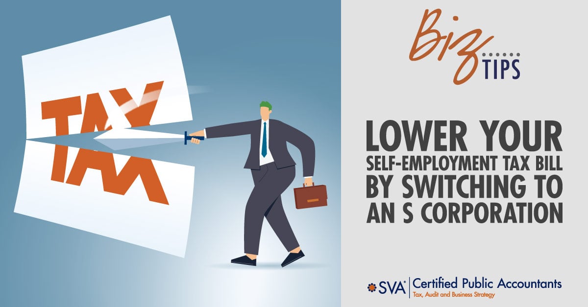 Lower Your Self-Employment Tax Bill By Switching to an S Corporation