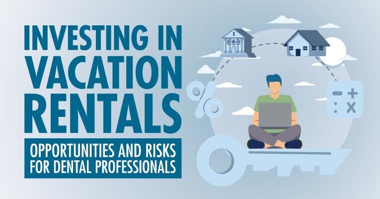 Dental Webinar: Investing in Vacation Rentals: Opportunities and Risks for Dental Professionals