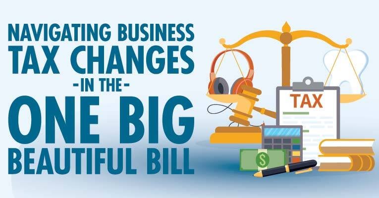 Dental Webinar: Navigating Business Tax Changes in the One Big Beautiful Bill