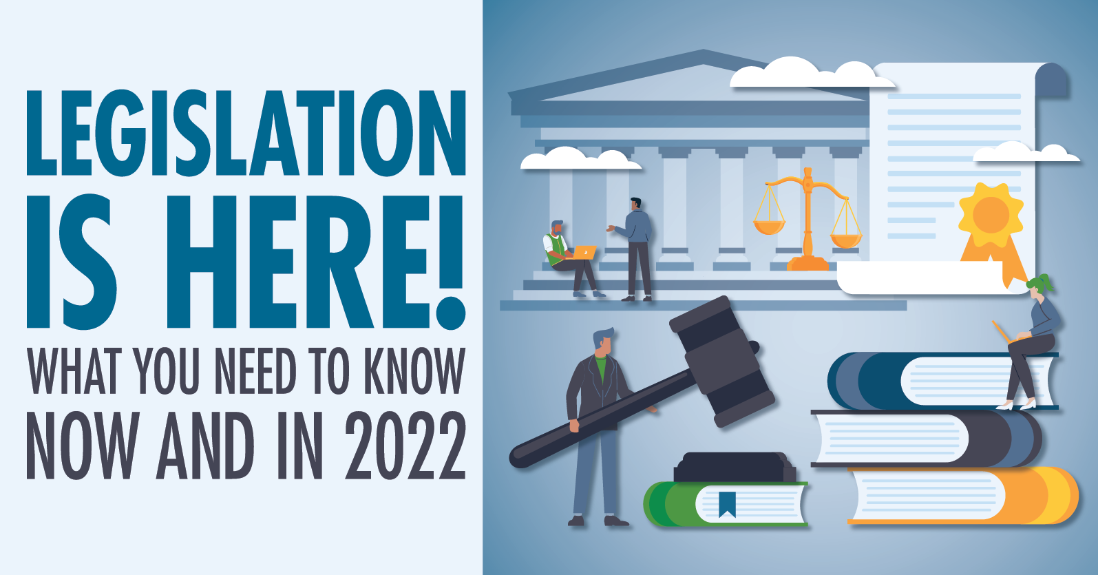 Webinar: Legislation is Here! What You NEED to Know Now and in 2022