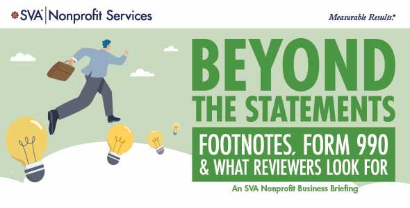 Beyond the Statements: Footnotes, Form 990 & What Reviewers Look For