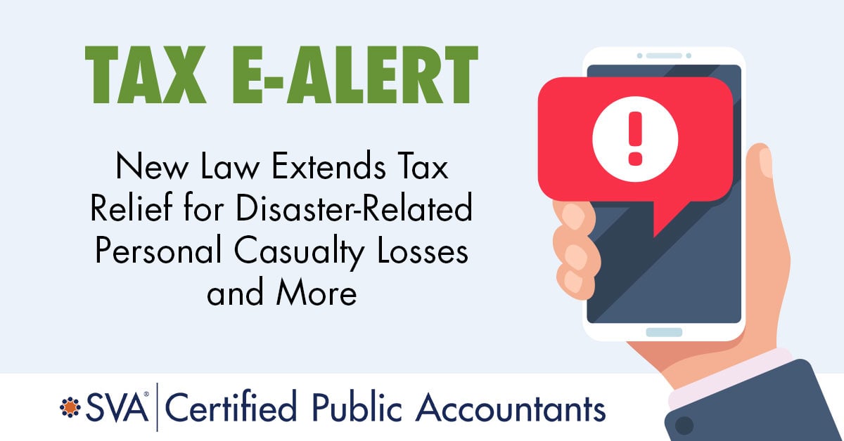 New Law Extends Tax Relief for Disaster-Related Personal Casualty Losses and More