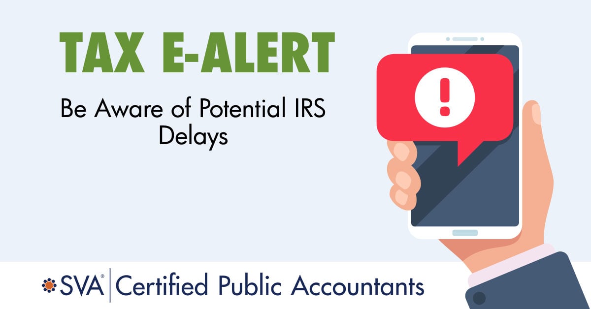 Be Aware of Potential IRS Delays
